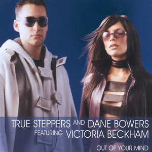 True Steppers and Dane Bowers Feat. Victoria Beckham – Out Of Your Mind