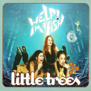 Little Trees – Help! I’m A Fish (I’m A Little Yellow Fish)