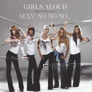 Girls Aloud – Sexy! No No No…