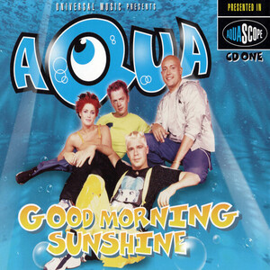 Aqua – Good Morning Sunshine