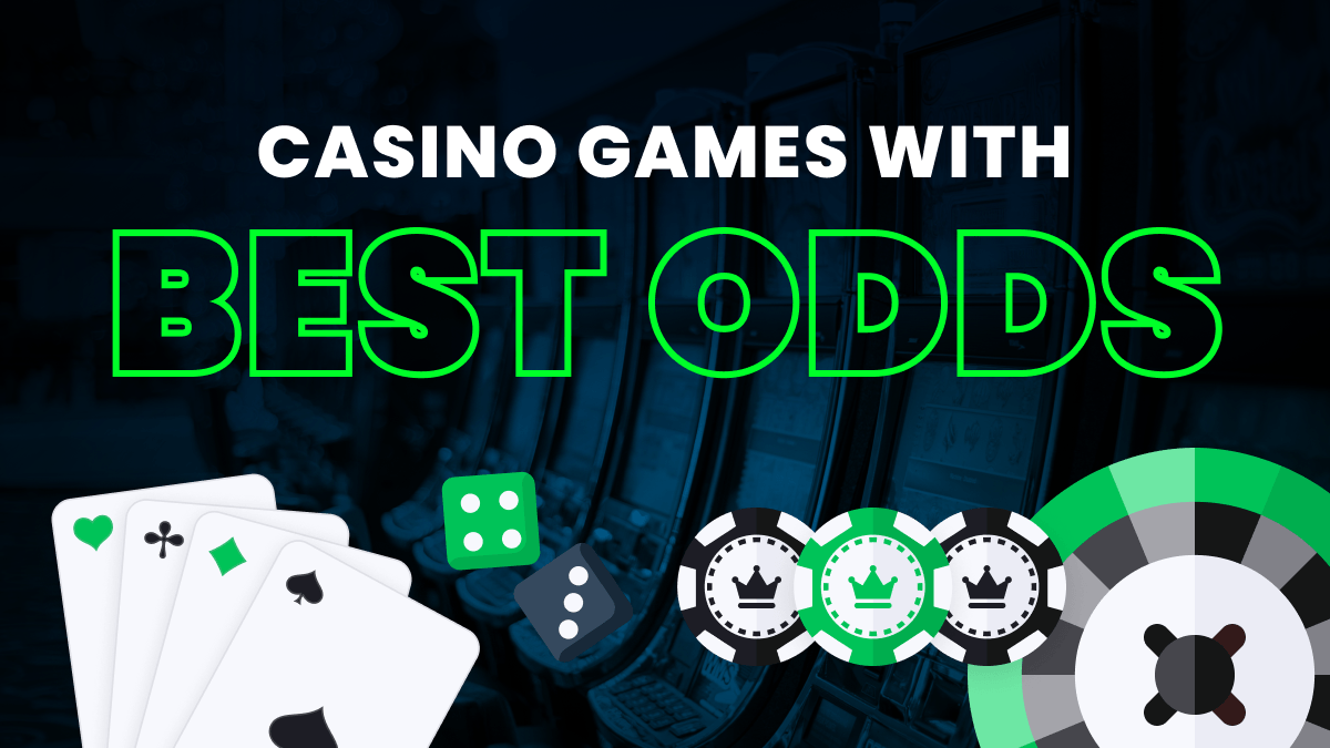 What Casino Game Has the Best Chance of Winning?
