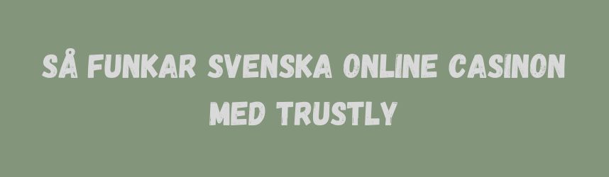 så funkar online casinon med trustly