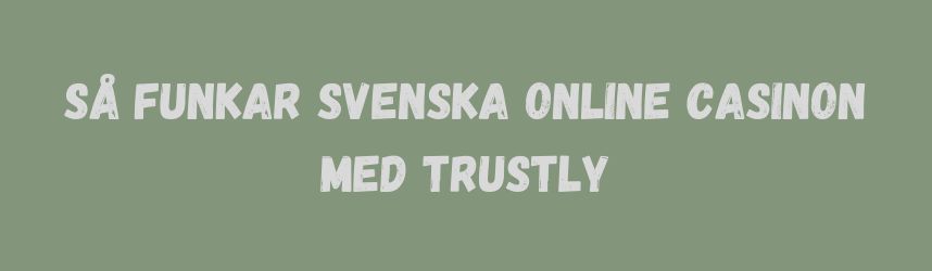 så funkar online casinon med trustly