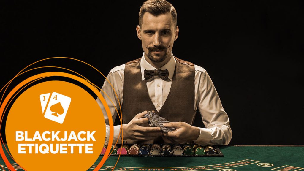 What are some etiquettes to follow while playing Blackjack?