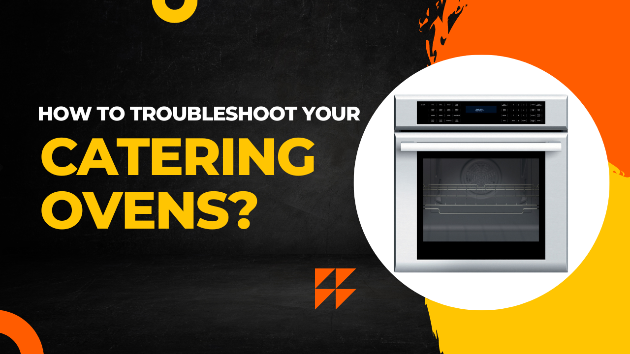 How to Troubleshoot Your Catering Ovens?