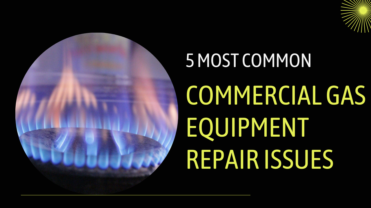 Commercial Gas Equipment Repair Issues