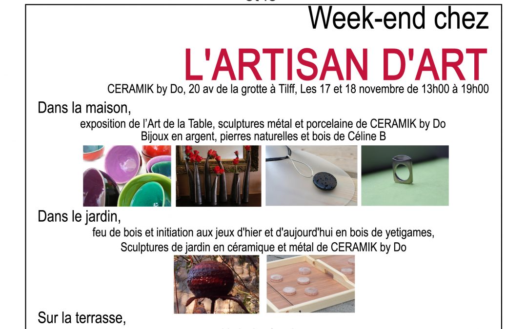 Week-end chez l’Artisan d’Art.