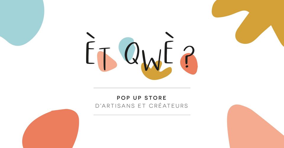 Èt Qwè – POP UP STORE  24-25-26 juin