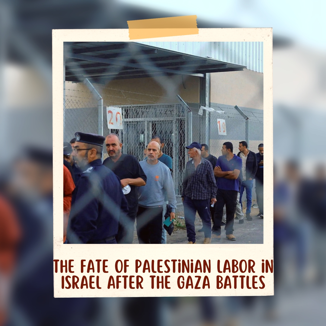 The fate of Palestinian labor in Israel after the Gaza battles