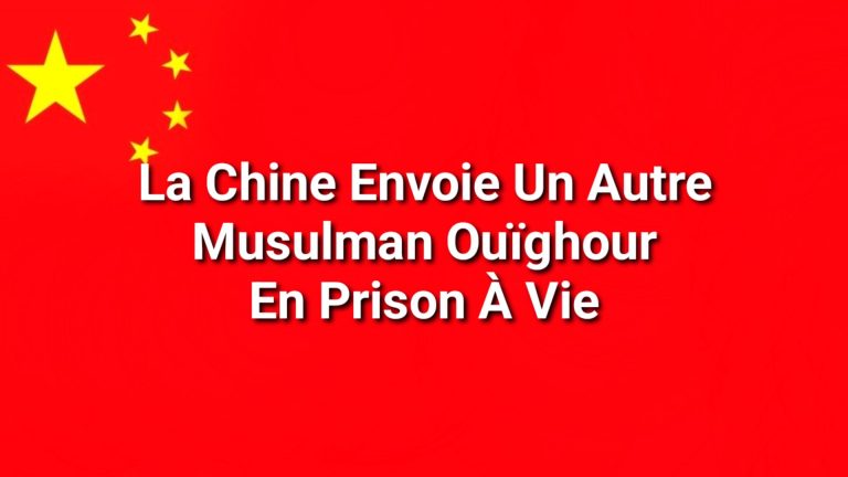 La Chine envoie un autre musulman ouïghour en prison à vie
