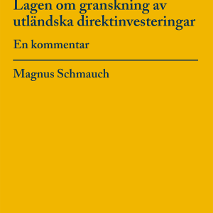 Lagen om granskning av utländska direktinvesteringar : en kommentar
