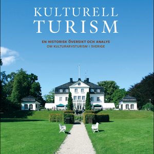 Kulturell turism : en historisk översikt och analys om kulturarvsturism i Sverige