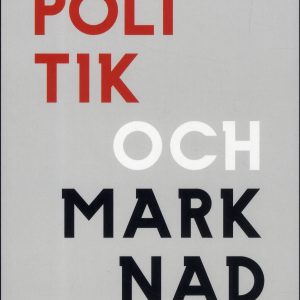 Politik och marknad : kritiska studier av kapitalismens utveckling