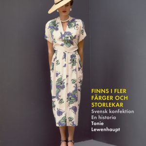 Finns i flera färger och storlekar : en historia om svensk konfektion 1800–2000