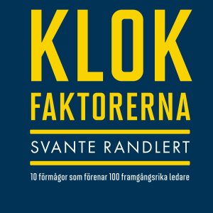 Klokfaktorerna : 10 förmågor som förenar 100 framgångsrika ledare