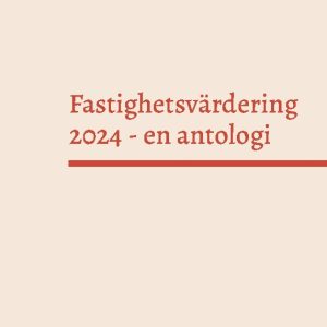 Fastighetsvärdering 2024 : en antologi