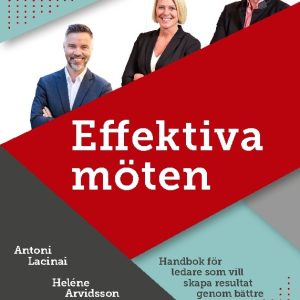 Effektiva möten : handbok för ledare som vill skapa resultat genom bättre möten