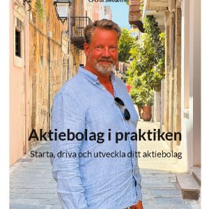 Aktiebolag i praktiken : starta, driva och utveckla ditt aktiebolag