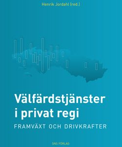 Välfärdstjänster i privat regi : framväxt och drivkrafter