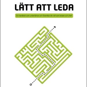 Lätt att leda - en handbok som underlättar och förenklar din roll som ledar