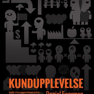 Kundupplevelse : varför vissa organisationer lyckas - och andra inte