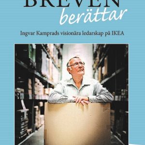 Breven berättar : Ingvar Kamprads visionära ledarskap på IKEA
