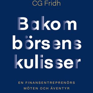 Bakom börsens kulisser : en finansentreprenörs möten och äventyr