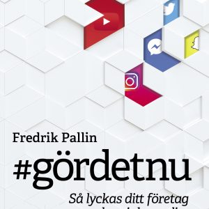#gördetnu : så lyckas ditt företag med sociala medier