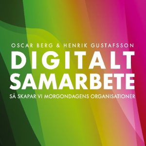 Digitalt samarbete : så skapar vi morgondagens organisationer