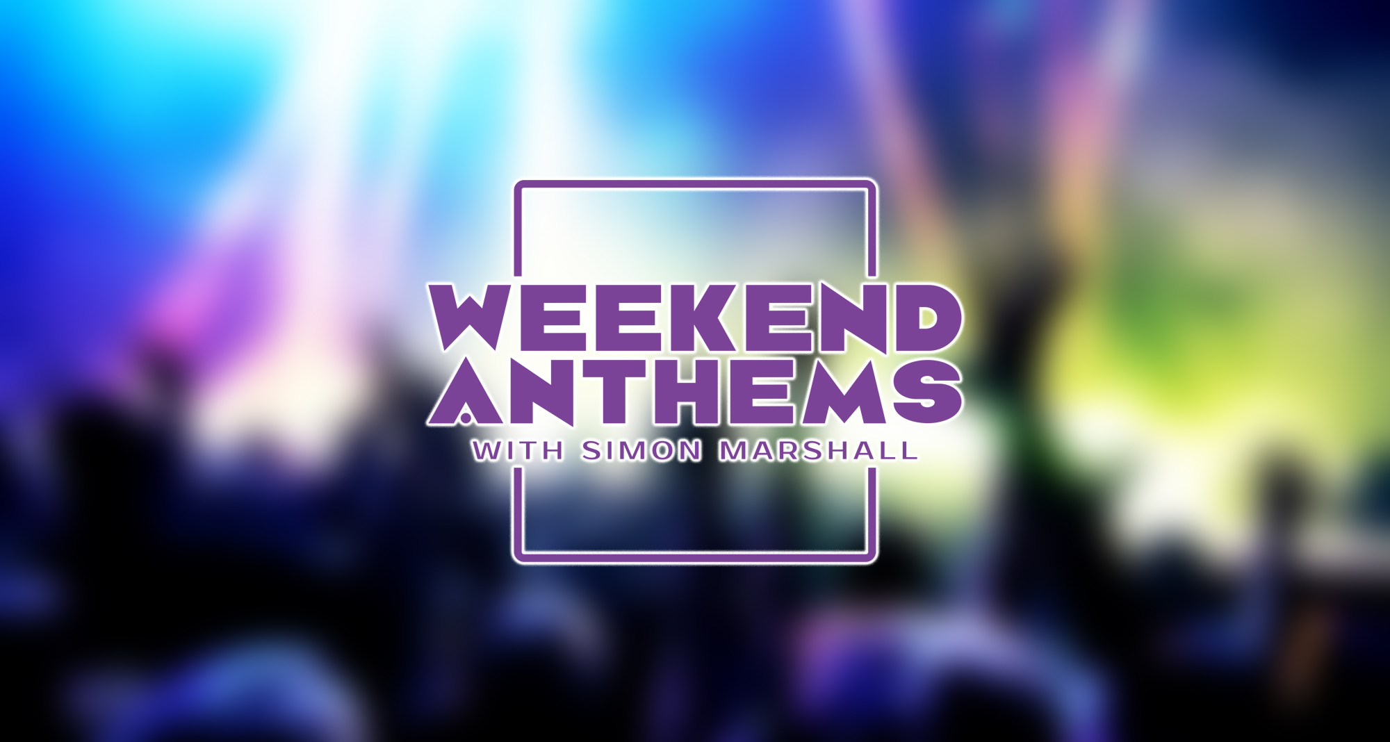 Simon Marshall’s Weekend Anthems