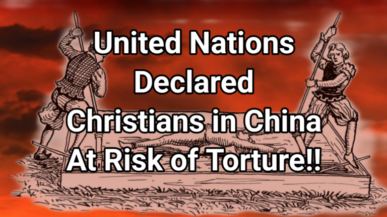 The United Nations Declared that Christians in China Are “at Risk of Torture”!!