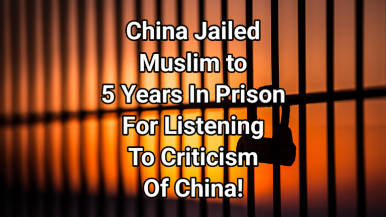 China sentenced a Chinese Muslim to 5 Years in Prison Simply for “Listening” to Criticism of the Authorities!