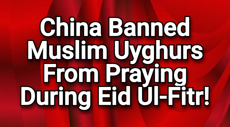 China banned Muslim Uyghurs from praying during Eid ul-Fitr even in their homes!