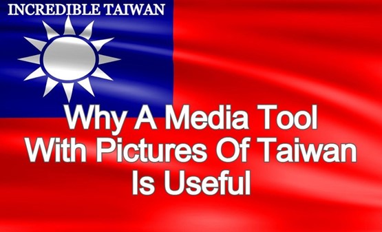 Why is a media tool with pictures of Taiwan useful?