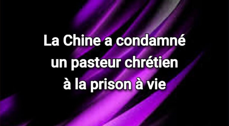 La Chine a condamné un pasteur chrétien à la prison à vie pour avoir tenté de collecter des dons pour une église