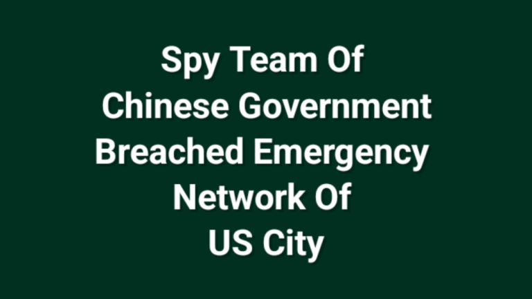 Spy team of Chinese government infiltrated the emergency network of a ‘major’ US city