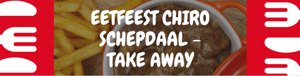 EETFESTIJN Chiro Schepdaal - TAKE AWAY