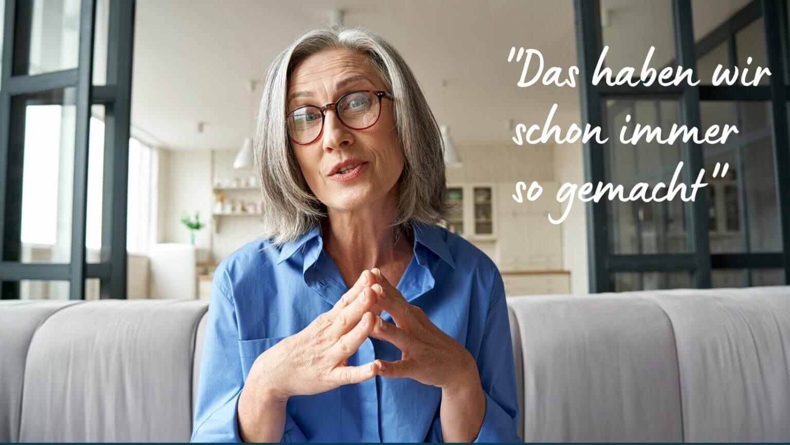 Umgang mit „Das haben wir schon immer so gemacht“Personen Christa Schäfer