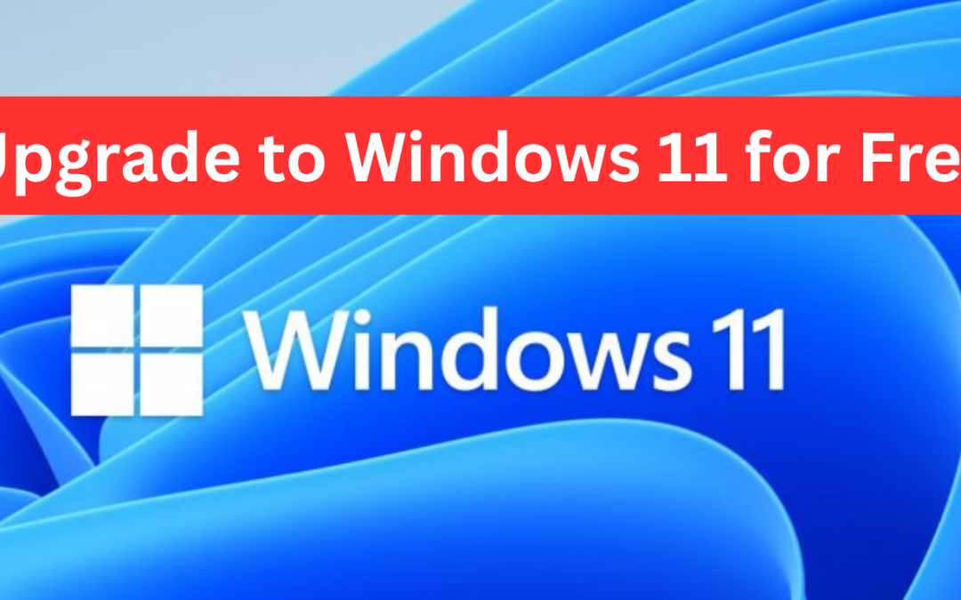 Upgrade to Windows 11 for Free: Step-by-Step Guide