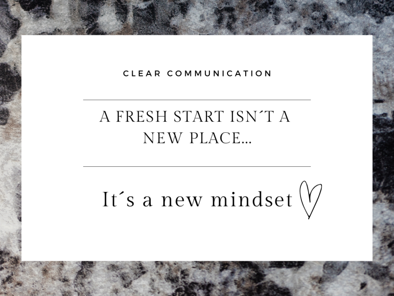A fresh start isn’t a new place. It’s a new mindset. A fresh start isn’t a new place. It’s a new mindset.