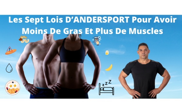 LES SEPT LOIS D’ANDERSPORT POUR AVOIR MOINS DE GRAS ET PLUS DE MUSCLES