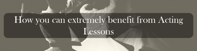 How you can extremely benefit from Acting Lessons