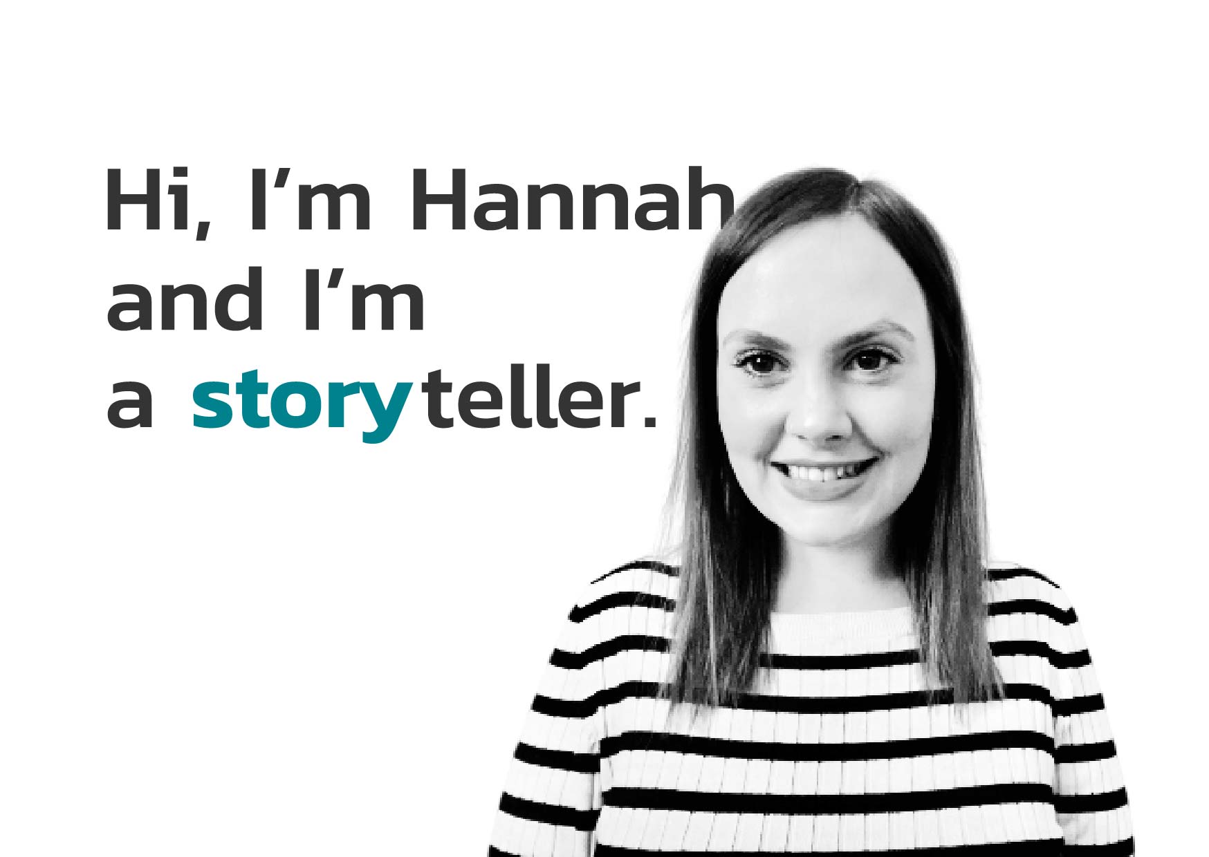 My name is Hannah, and I tell stories!