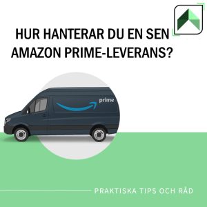 Hur hanterar du en sen Amazon Prime-leverans? Praktiska tips och råd