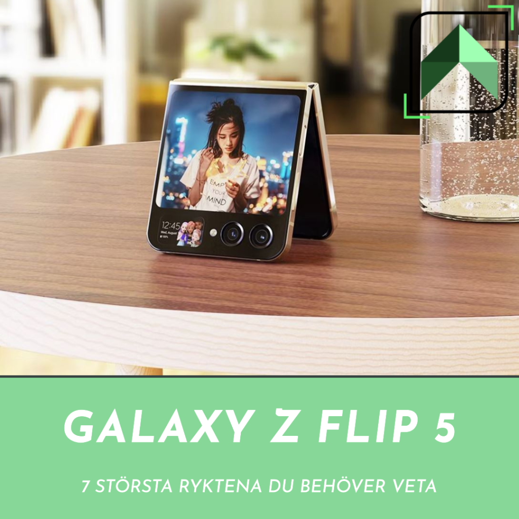 Galaxy Z Flip 5 7 Största ryktena du behöver veta