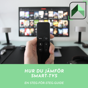 Hur du jämför Smart-TVs En steg-för-steg-guide