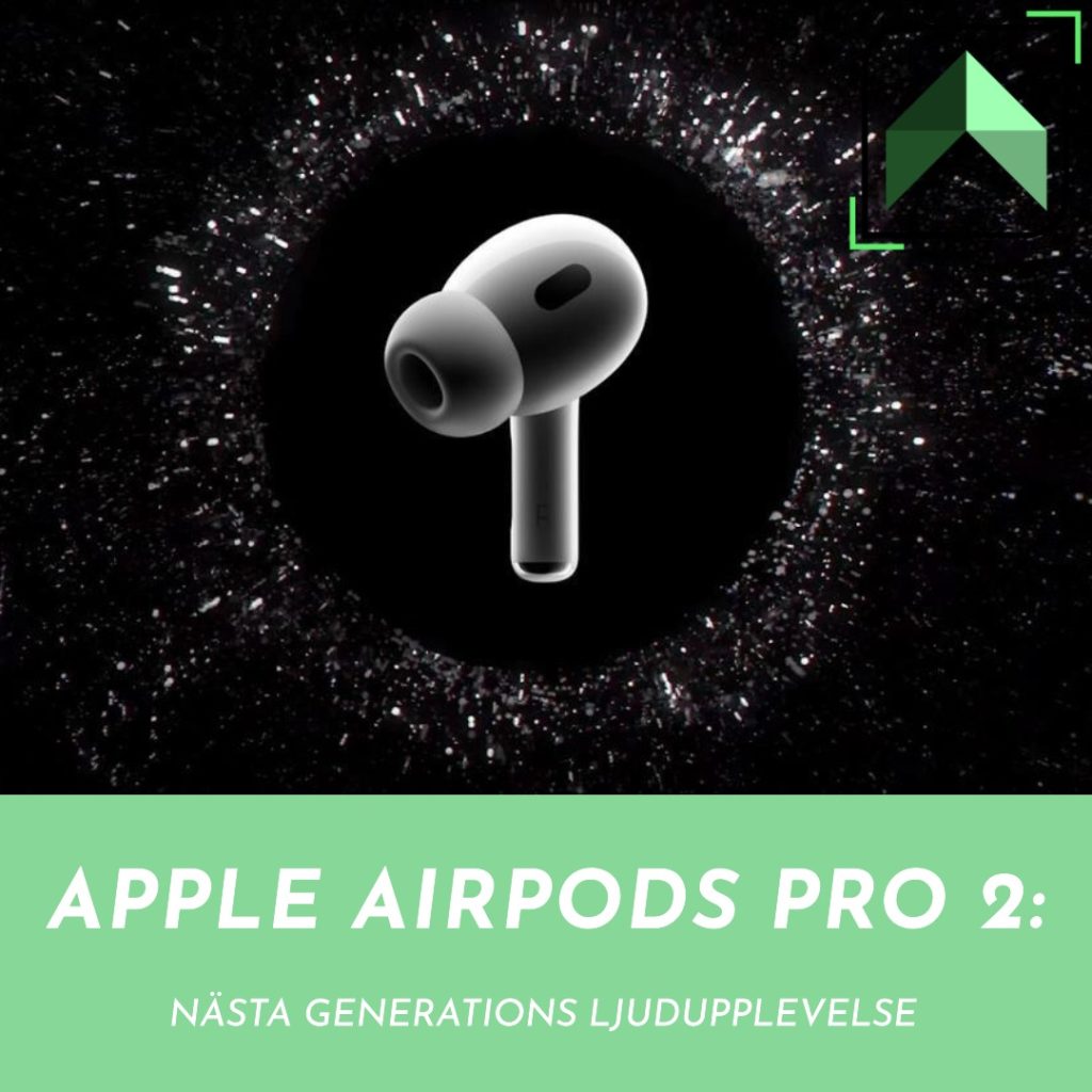 Apple AirPods Pro 2 mot en bakgrund av stjärnpartiklar med texten 'NÄSTA GENERATIONS LJUDUPPLEVELSE' och en grön ompareSweden logga i övre högra hörnet.
