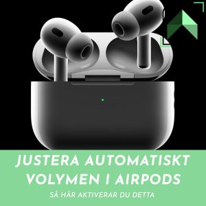 En bild av svarta AirPods i deras laddningsfodral på en svart bakgrund med texten 'Justera automatiskt volymen i AirPods. Så här aktiverar du detta' på en ljusgrön bakgrund