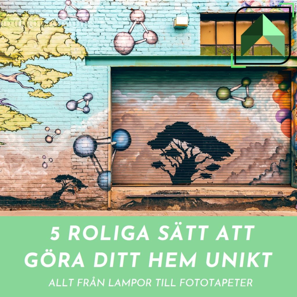 5 Roliga Sätt att Göra Ditt Hem Unikt