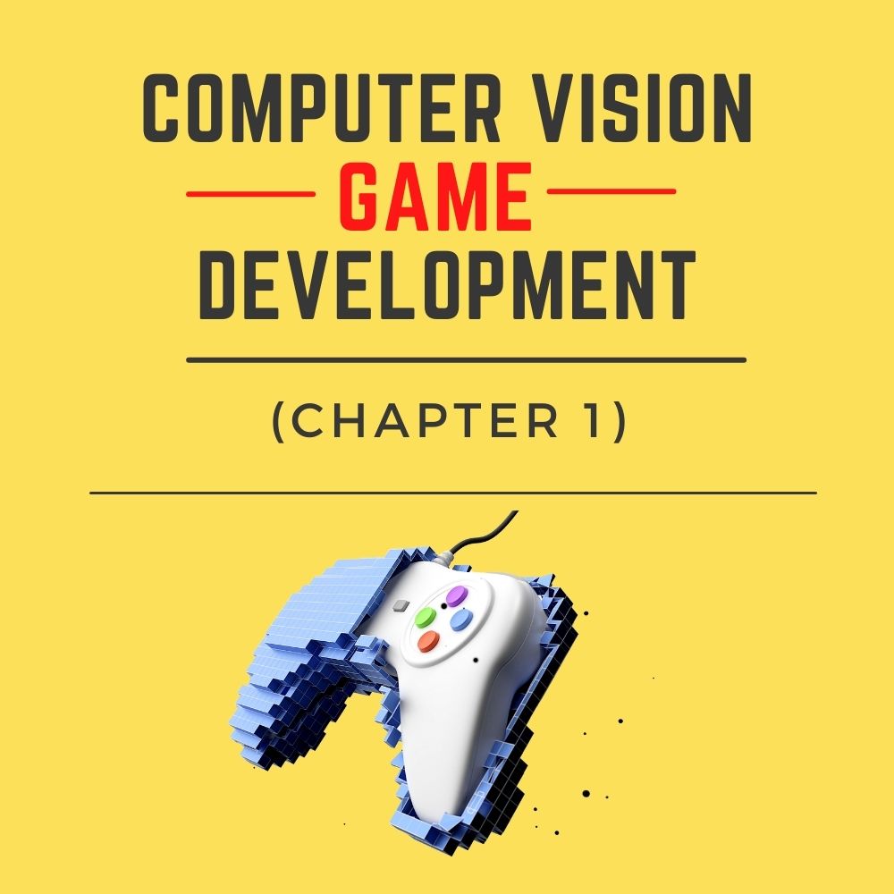 Computer Vision GAME DEVELOPMENT